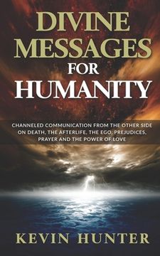 portada Divine Messages for Humanity: Channeled Communication from the Other Side on Death, the Afterlife, the Ego, Prejudices, Prayer and the Power of Love