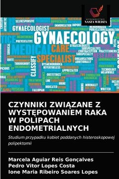 portada Czynniki ZwiĄzane Z WystĘpowaniem Raka W Polipach Endometrialnych (en Polaco)