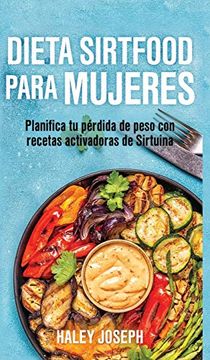 portada Dieta Sirtfood Para Mujeres: Planifica tu Pérdida de Peso con Recetas Activadoras de Sirtuina (in Spanish)