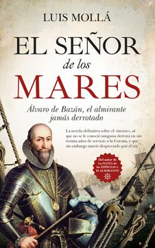 portada El Señor de los Mares: Álvaro de Bazán, el Almirante Jamás Derrotado (in Spanish)