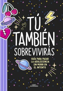 portada Tú También Sobrevivirás: Guía Para Pasar la Adolescencia sin Morir en el Intento (in Spanish)