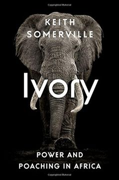 portada Ivory: Power and Poaching in Africa