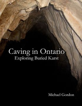 portada Caving in Ontario; Exploring Buried Karst (en Inglés)