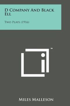 portada D Company and Black Ell: Two Plays (1916) (en Inglés)