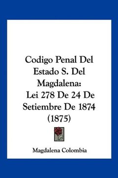 portada Codigo Penal del Estado s. Del Magdalena: Lei 278 de 24 de Setiembre de 1874 (1875) (in Spanish)