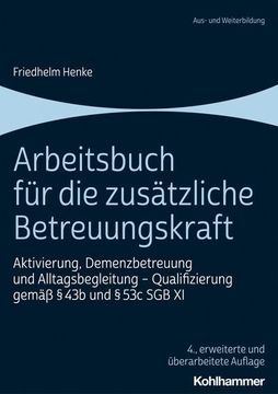 portada Arbeitsbuch Fur Die Zusatzliche Betreuungskraft: Aktivierung, Demenzbetreuung Und Alltagsbegleitung - Qualifizierung Gemass 43b Und 53c Sgb XI (in German)