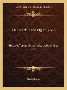 portada Danmark, Land Og Folk V2: Historik, Topografisk, Statistisk, Haandbog (1919) (en Danés)