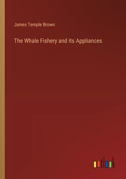 portada The Whale Fishery and its Appliances