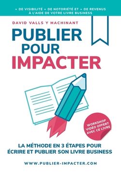 portada Publier Pour Impacter: La méthode en 3 étapes pour Écrire, publier et promouvoir son livre Business pour obtenir plus de visibilité, plus de (en Francés)