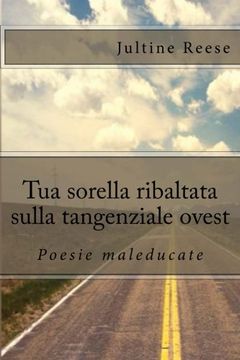 portada Tua sorella ribaltata sulla tangenziale ovest: Poesie maleducate (Italian Edition)