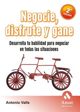 portada Negocie, Disfrute y Gane (2ª Ed. ): Desarrolla tu Habilidad Para n Egociar en Todas las Situaciones (in Spanish)