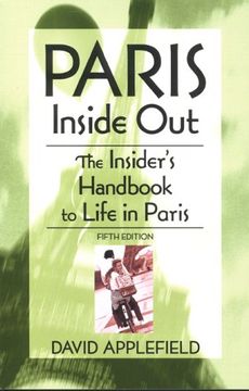 portada Paris Inside Out: The Insider's Handbook to Life in Paris (en Inglés)