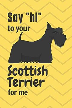 portada Say "Hi" to Your Scottish Terrier for me: For Scottish Terrier dog Fans (en Inglés)