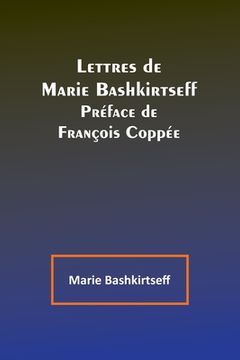 portada Lettres de Marie Bashkirtseff; Préface de François Coppée