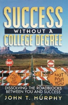 portada Success Without a College Degree: Dissolving the Roadblocks Between You and Success