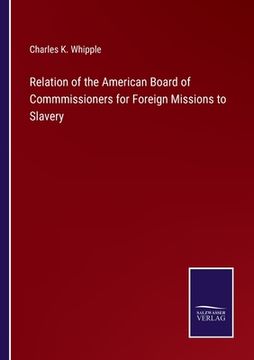portada Relation of the American Board of Commmissioners for Foreign Missions to Slavery (in English)