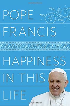 portada Happiness in This Life: A Passionate Meditation on Earthly Existence (en Inglés)