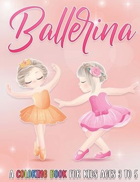 Ballerina: A Coloring Book For Kids Ages 3 to 5 (en Inglés)