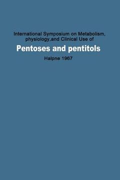 portada international symposium on metabolism, physiology, and clinical use of pentoses and pentitols: hakone, japan, august 27th 29th, 1967 (en Inglés)