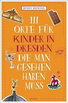 portada 111 Orte f? R Kinder in Dresden, die man Gesehen Haben Muss (in German)