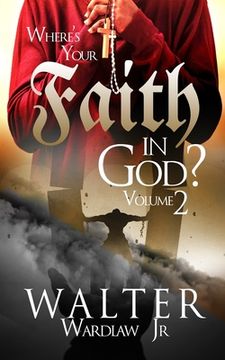 Where's Your Faith in God? Volume 2 (en Inglés)