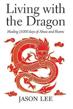 portada Living With the Dragon: Healing 15 000 Days of Abuse and Shame (en Inglés)