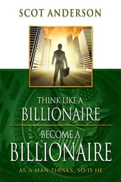 portada think like a billionaire, become a billionaire (en Inglés)