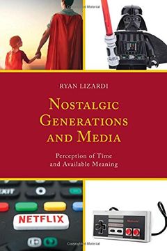 portada Nostalgic Generations and Media: Perception of Time and Available Meaning (Communication Perspectives in Popular Culture)