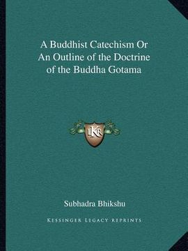 portada a buddhist catechism or an outline of the doctrine of the buddha gotama (en Inglés)