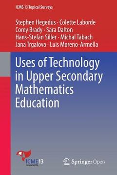 portada Uses of Technology in Upper Secondary Mathematics Education (en Inglés)