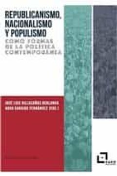 portada Republicanismo, Nacionalismo y Populismo Como Formas de la Política Contemporánea