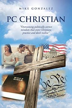portada Pc Christian: "Overcoming Politically Correct Mindsets That Even Christians Practice and Don't Realize" 