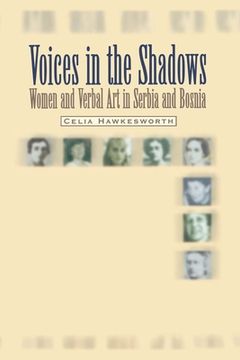 portada Voices in the Shadows: Women and Verbal Art in Serbia and Bosnia (en Inglés)