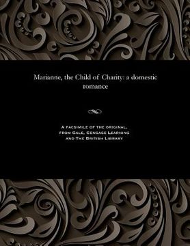 portada Marianne, the Child of Charity: A Domestic Romance (en Inglés)