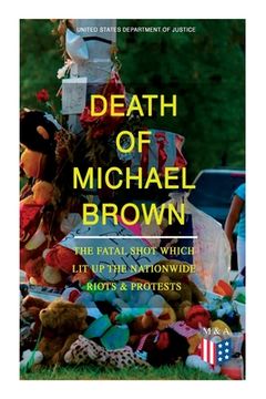 portada Death of Michael Brown - The Fatal Shot Which Lit Up the Nationwide Riots & Protests: Complete Investigations of the Shooting and the Ferguson Policin (en Inglés)