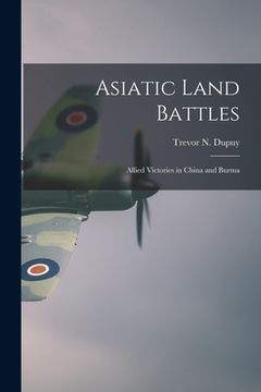 portada Asiatic Land Battles: Allied Victories in China and Burma (in English)
