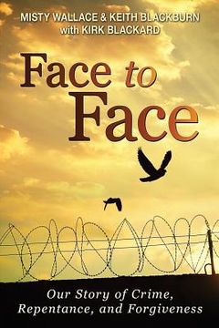 portada Face to Face: Our Story of Crime, Repentance, and Forgiveness (en Inglés)