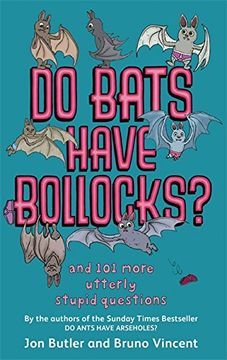 portada Do Bats Have Bollocks?: and 101 more utterly stupid questions