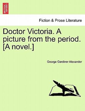 portada doctor victoria. a picture from the period. [a novel.]