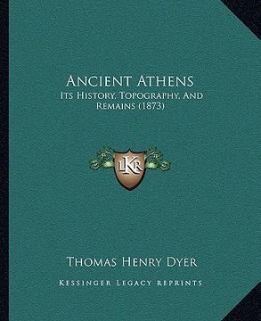portada ancient athens: its history, topography, and remains (1873) (en Inglés)
