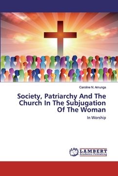 portada Society, Patriarchy And The Church In The Subjugation Of The Woman (en Inglés)