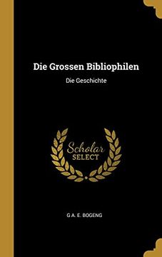 portada Die Grossen Bibliophilen: Die Geschichte (en Alemán)