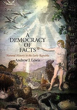 portada A Democracy of Facts: Natural History in the Early Republic (Early American Studies) (en Inglés)