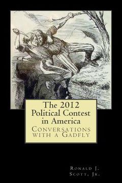 portada The 2012 Political Contest in America: Conversations with a Gadfly (en Inglés)