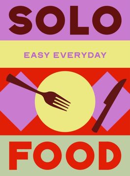 Solo Food. 180 simple triple-tested recipes