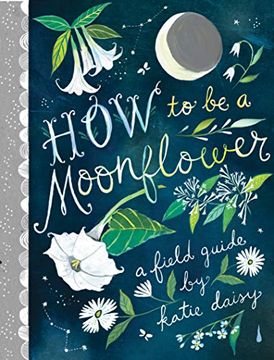 portada How to be a Moonflower: A Field Guide (en Inglés)