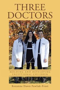 portada Three Doctors: Molding and Developing Exceptional Children (en Inglés)