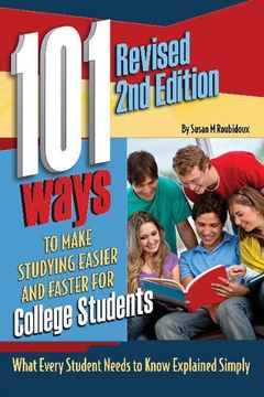portada 101 Ways to Make Studying Easier for College Students: What Every Student Needs to Know Explained Simply REVISED 2ND EDITION