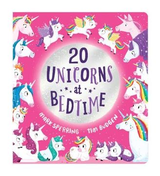 portada Twenty Unicorns at Bedtime: The Super fun Counting Book With Unicorns is now a Board Book for Ages 0 and up!