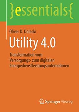 portada Utility 4. 0: Transformation vom Versorgungs- zum Digitalen Energiedienstleistungsunternehmen (Essentials) (in German)